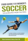 Food Guide for Women's Soccer : Tips & Recipes from the Pros - eBook