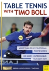 Table Tennis with Timo Boll : More Than 50 Instructional Photo Series. His Game, His Technique, His Know-How - eBook