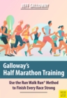 Galloway's Half Marathon Training : Use the Run Walk Run(R) Method to Finish Every Race Strong - eBook