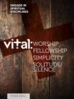 Vital : Worship, Fellowship, Simplicity, Solitude and Silence - eBook