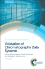 Validation of Chromatography Data Systems : Ensuring Data Integrity, Meeting Business and Regulatory Requirements - eBook