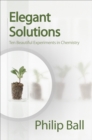 Elegant Solutions : Ten Beautiful Experiments in Chemistry - eBook