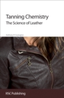 Tanning Chemistry : The Science of Leather - eBook