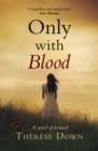 Only with Blood : A Novel of Ireland - Book