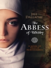 The Abbess of Whitby : A novel of Hild of Northumbria - eBook