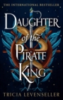 Daughter of the Pirate King : addictive fantasy romance on the high seas from bestselling author and TikTok sensation Tricia Levenseller - eBook