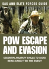 POW Escape And Evasion : Essential Military Skills To Avoid Being Caught By the Enemy - eBook