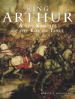 King Arthur and the Knights of the Round Table : Discover the Stories behind Camelot, Excalibur, Guinevere, Lancelot, Merlin, and the Quest for the Holy Grail - eBook