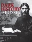 Dark History of Russia : Crime, Corruption, and Murder in the Motherland - Book