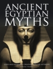 Ancient Egyptian Myths : Gods and Pharoahs, Creation and the Afterlife - eBook