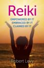 Reiki : Empowered By It, Embraced By It, Claimed By It - eBook
