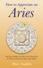How to Appreciate an Aries : Real Life Guidance on How to Get Along and be Friends with the First Sign of the Zodiac - eBook