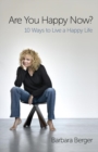 Are You Happy Now? : 10 Ways to Live a Happy Life - eBook