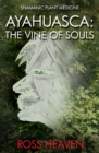 Shamanic Plant Medicine - Ayahuasca : The Vine of Souls - eBook