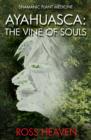 Shamanic Plant Medicine - Ayahuasca : The Vine of Souls - Book