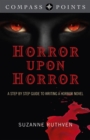 Compass Points - Horror Upon Horror : A Step by Step Guide to Writing a Horror Novel - eBook