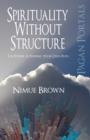 Pagan Portals - Spirituality Without Structure : The Power of finding your own path - eBook