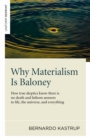 Why Materialism Is Baloney - How true skeptics know there is no death and fathom answers to life, the universe, and everything - Book