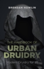The Handbook of Urban Druidry : Modern Druidry for All - eBook