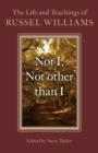Not I, Not other than I : The Life and Teachings of Russel Williams - eBook