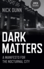 Dark Matters - A Manifesto for the Nocturnal City - Book