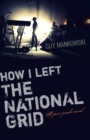 How I Left The National Grid : A Post-Punk Novel - eBook