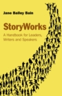 StoryWorks : A Handbook for Leaders, Writers and Speakers - eBook