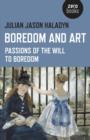 Boredom and Art - Passions of the Will To Boredom - Book