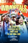 The Immortals 2 : The Story of Leicester City's First Ever FA Cup Final Win - eBook