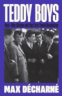 Teddy Boys : Post-War Britain and the First Youth Revolution: A Sunday Times Book of the Week - eBook