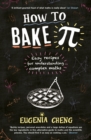 How to Bake Pi : Easy recipes for understanding complex maths - eBook