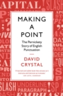 Making a Point : The Pernickety Story of English Punctuation - eBook