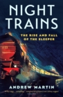 Night Trains : The Rise and Fall of the Sleeper - eBook