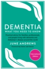 Dementia: What You Need to Know : Practical advice for families, professionals, and people living with dementia and Alzheimer's Disease around the world - eBook