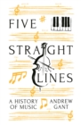 Five Straight Lines : A History of Music - eBook