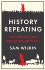 History Repeating : Why Populists Rise and Governments Fall - eBook