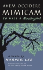 Avem Occidere Mimicam : To Kill A Mockingbird Translated into Latin - eBook