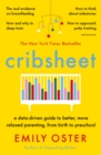 Cribsheet : A Data-Driven Guide to Better, More Relaxed Parenting, from Birth to Preschool - eBook