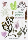 The Seaweed Collector's Handbook : From Purple Laver to Peacock's Tail - eBook