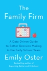 The Family Firm : A Data-Driven Guide to Better Decision Making in the Early School Years - THE INSTANT NEW YORK TIMES BESTSELLER - eBook