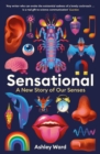 Sensational : A New Story of our Senses - eBook
