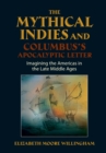 Mythical Indies and Columbus's Apocalyptic Letter : Imagining the Americas in the Late Middle Ages - eBook