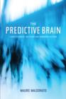 The Predictive Brain : Consciousness, Decision and Embodied Action - eBook