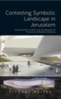Contesting Symbolic Landscape in Jerusalem - eBook