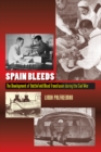 Spain Bleeds : The Development of Battlefield Blood Transfusion During the Civil War - eBook