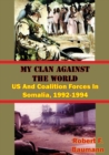 My Clan Against The World: US And Coalition Forces In Somalia, 1992-1994 [Illustrated Edition] - eBook