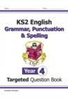 New KS2 English Year 4 Grammar, Punctuation & Spelling Targeted Question Book (with Answers) - Book