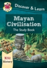 KS2 History Discover & Learn: Mayan Civilisation Study Book - Book