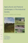 Agricultural and Pastoral Landscapes in Pre-Industrial Society : Choices, Stability and Change - eBook