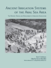 Ancient Irrigation Systems of the Aral Sea Area : The History, Origin, and Development of Irrigated Agriculture - eBook